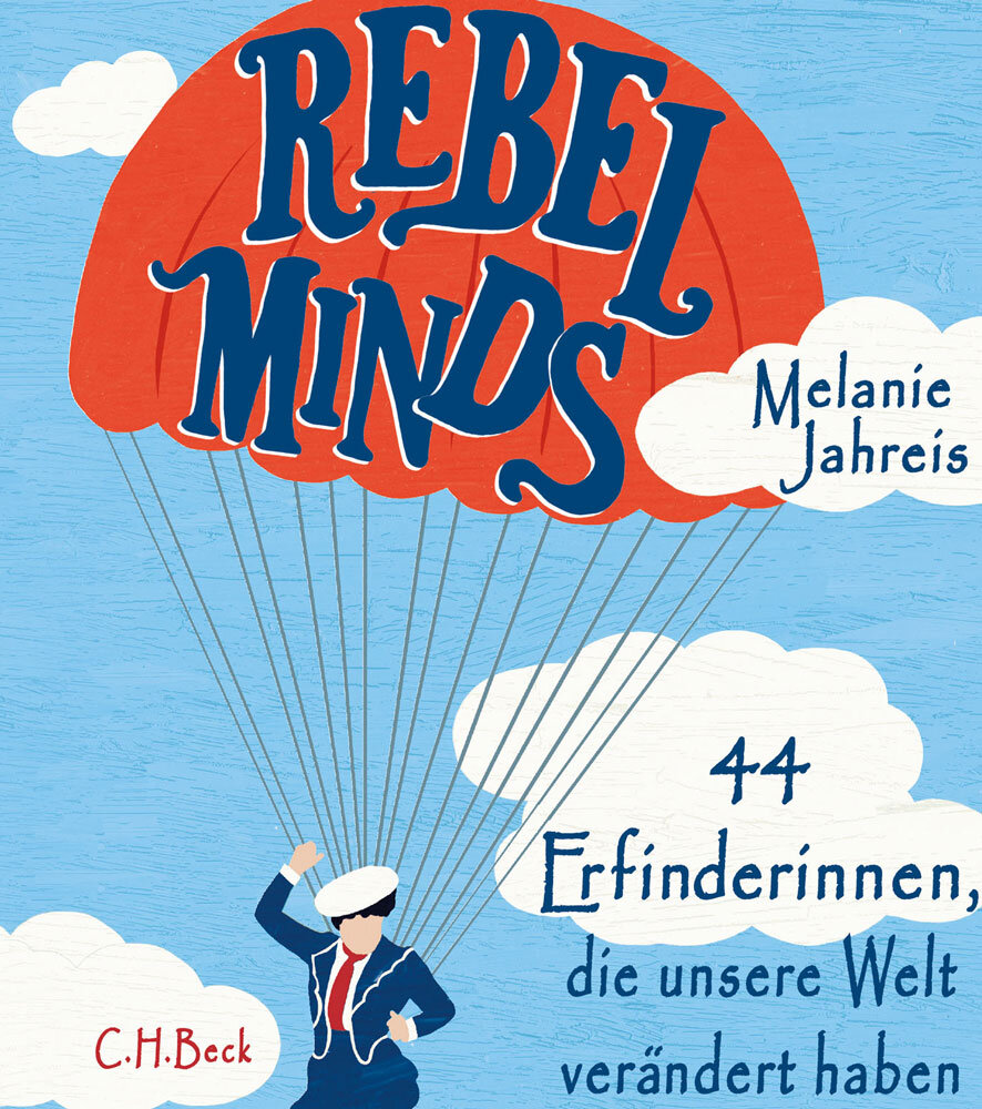 Rebel Minds – 44 Erfinderinnen, die unsere Welt verändert haben. Kongenial illustriert von Katinka Reinke. In: C.H.Beck, 2020. | #femaleheritage