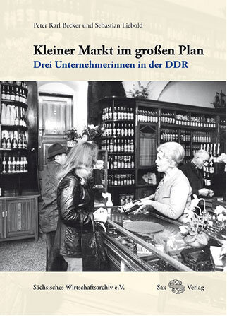 Peter Karl Becker und Sebastian Liebold, Kleiner Markt im großen Plan. Drei Unternehmerinnen in der DDR. Erschienen 2015 im Sax-Verlag. Es ist in jeder Buchhandlung und online erhältlich. | #femaleheritage