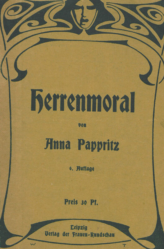 Pappritz, Anna: Herrenmoral, Leipzig 1903. AddF, Kassel, Sign. 18165. #FrauenDerBoheme