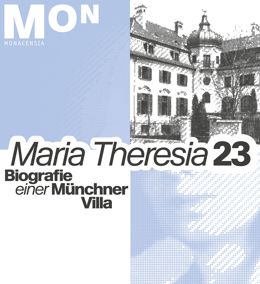 Plakat zur Dauerausstellung Maria Theresia 23. Biografie einer Münchner Villa