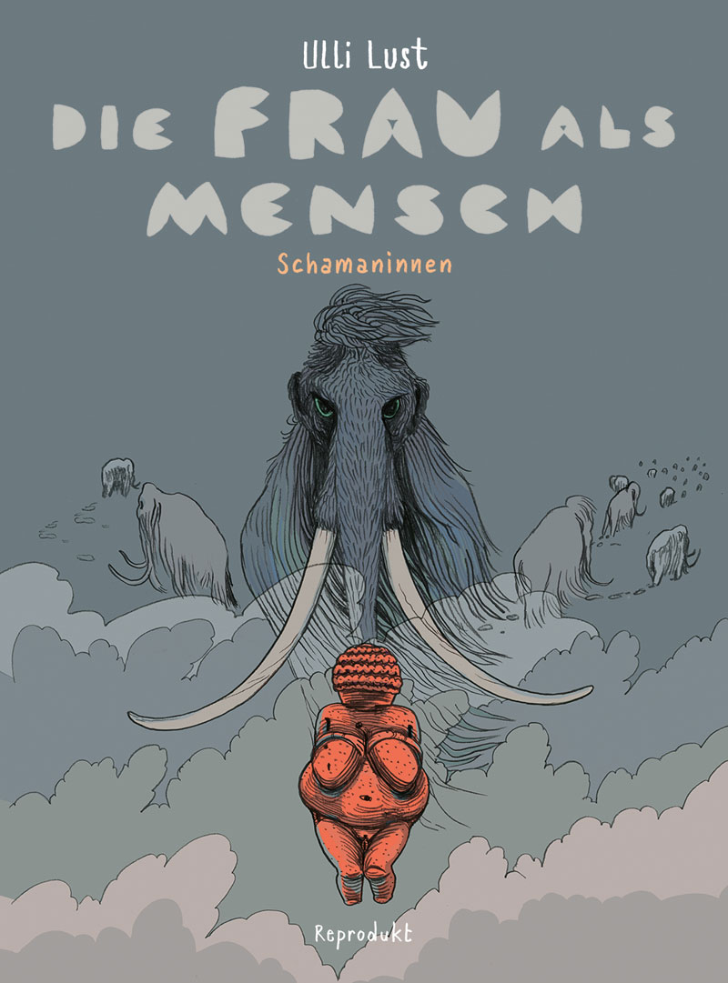 Comic-cover von Ulli Lust "Die Frau als Mensch. Schamaninnen" - Mammut auf blau-grauem Grund, davor eine rote Frauenfigur.