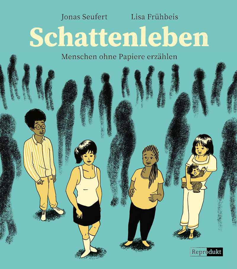 Comic-Cover in blaugrün, mit Schattenmenschen und vier gelben Menschenfiguren, eine davon hält ein Baby, beschriftet mit Schattenleben. Menschen ohne Papiere erzählen von Jonas Seufert und Lisa Frühbeis