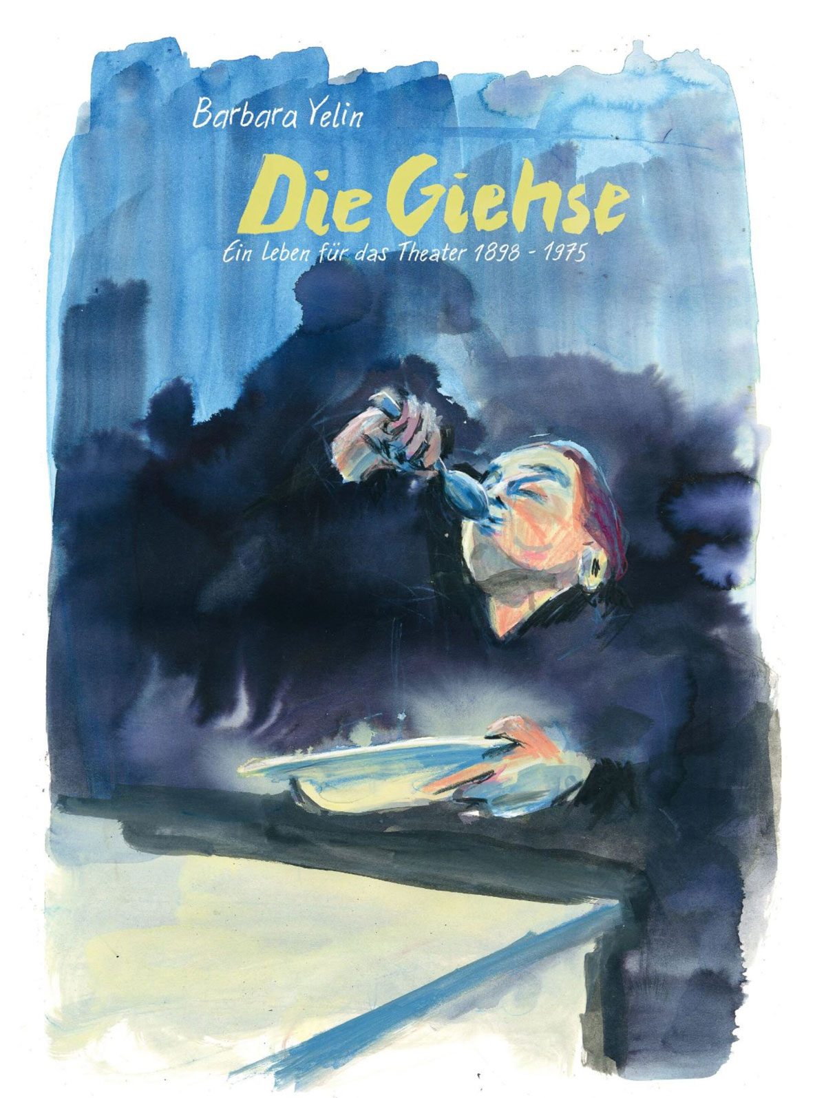 Buchcover einer gezeichneten Frau mit Suppenschüssel in Hand und Löffel am Mund, beschriftet: Barbara Yelin, Die Giehse. Ein Leben für das Theater 1898-1975.