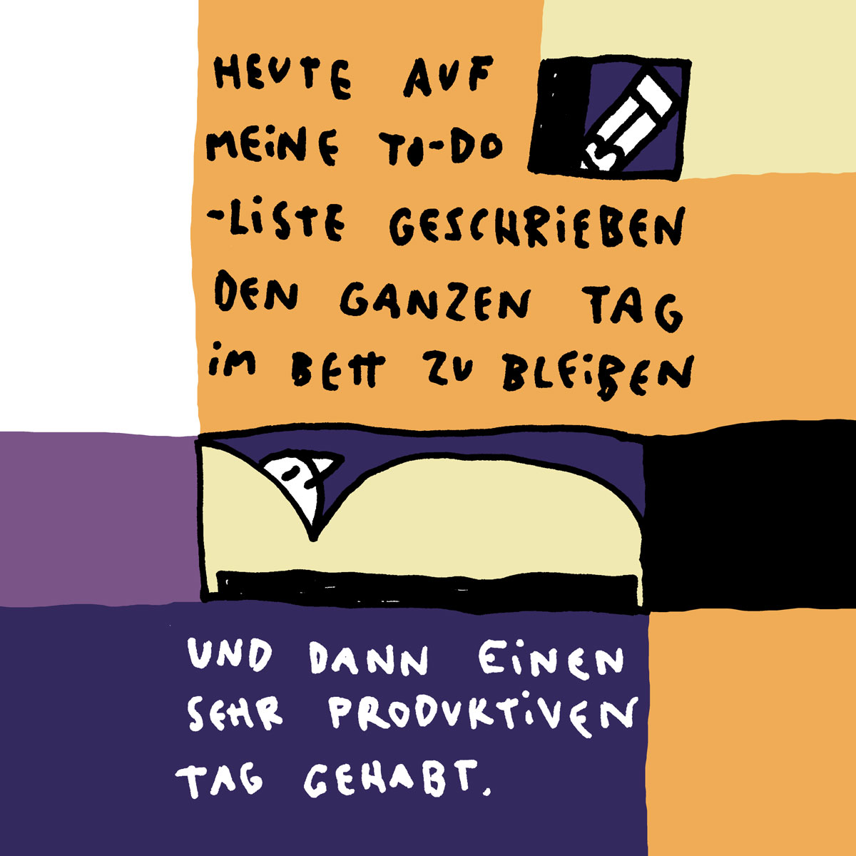 Comic von Dominik Wendland. Gelb, Blau, lila geometrische Formen mit Männchen im Bett liegend und Text: Heute au meine To-Do-Liste geschrieben den ganzen Tag im Bett zu bleiben. #AtelierMonaco-Szene